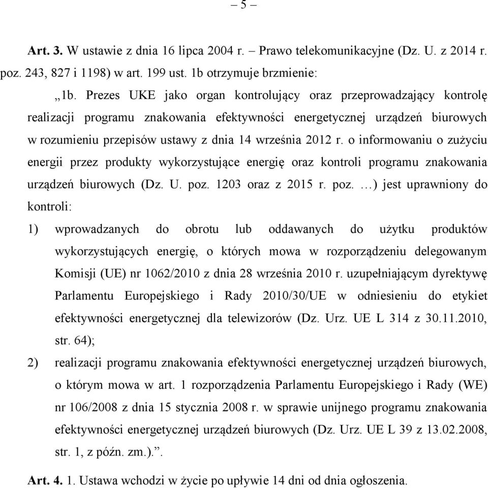 o informowaniu o zużyciu energii przez produkty wykorzystujące energię oraz kontroli programu znakowania urządzeń biurowych (Dz. U. poz.