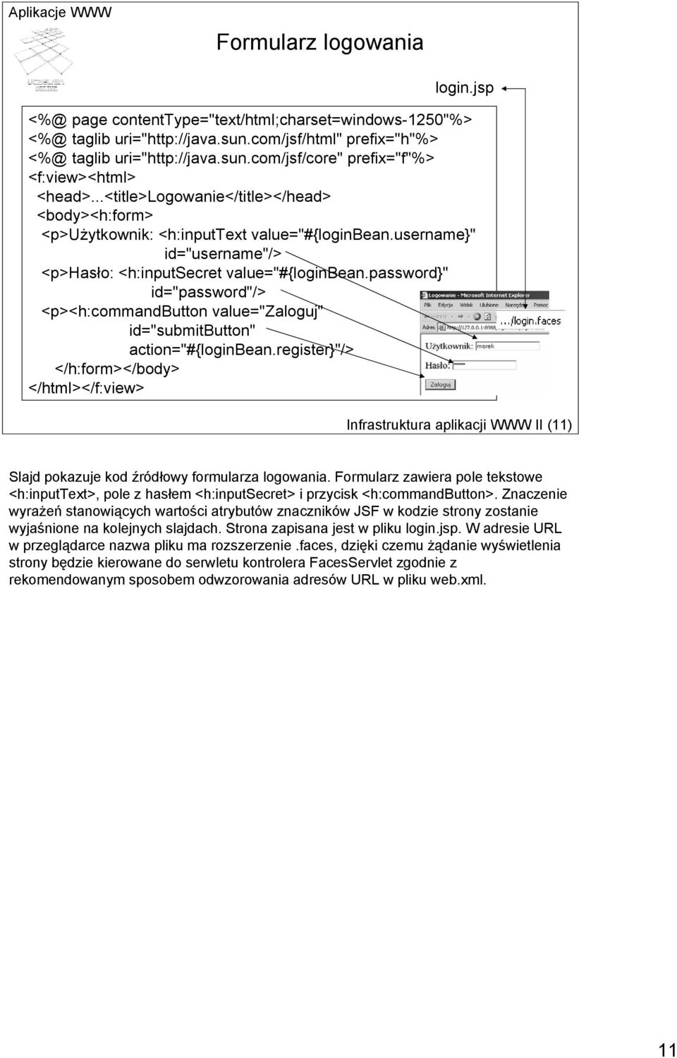 password}" id="password"/> <p><h:commandbutton value="zaloguj" id="submitbutton" action="#{loginbean.