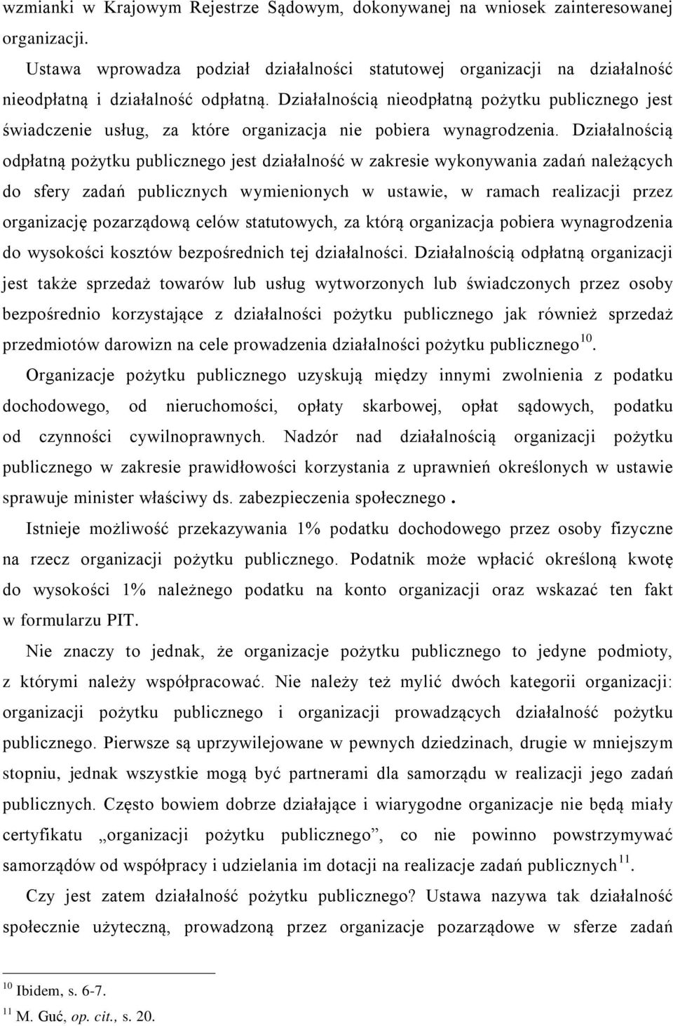 Działalnością nieodpłatną pożytku publicznego jest świadczenie usług, za które organizacja nie pobiera wynagrodzenia.