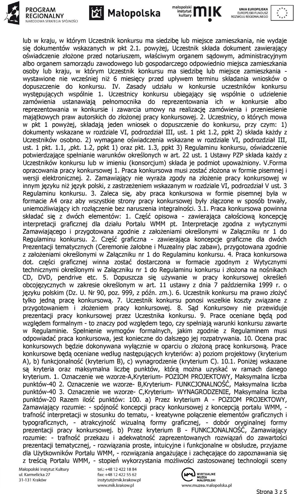 miejsca zamieszkania osoby lub kraju, w którym Uczestnik konkursu ma siedzibę lub miejsce zamieszkania - wystawione nie wcześniej niż 6 miesięcy przed upływem terminu składania wniosków o