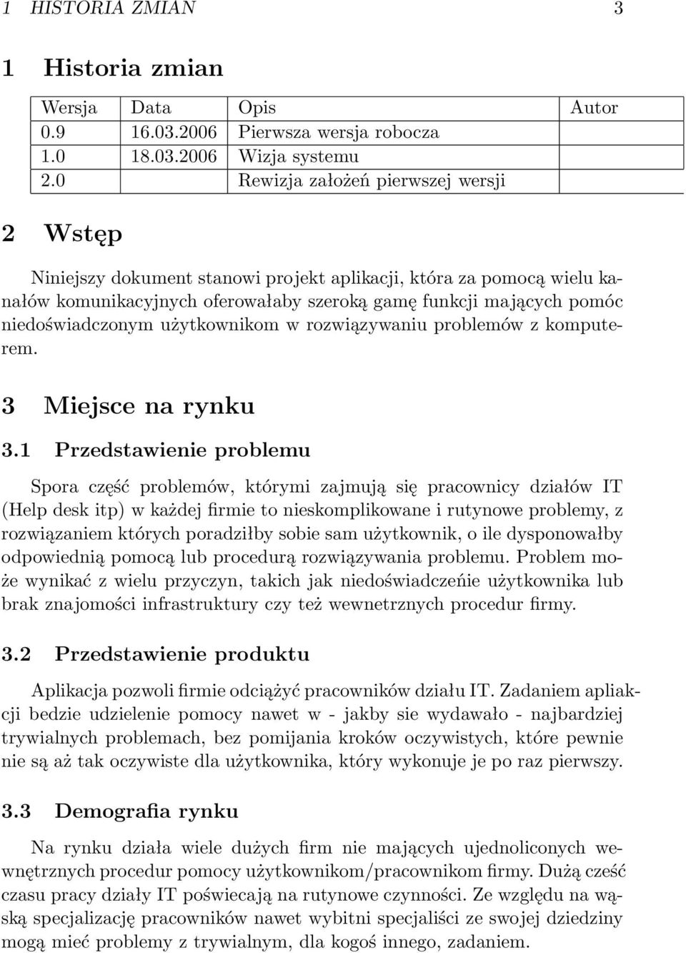 użytkownikom w rozwiązywaniu problemów z komputerem. 3 Miejsce na rynku 3.