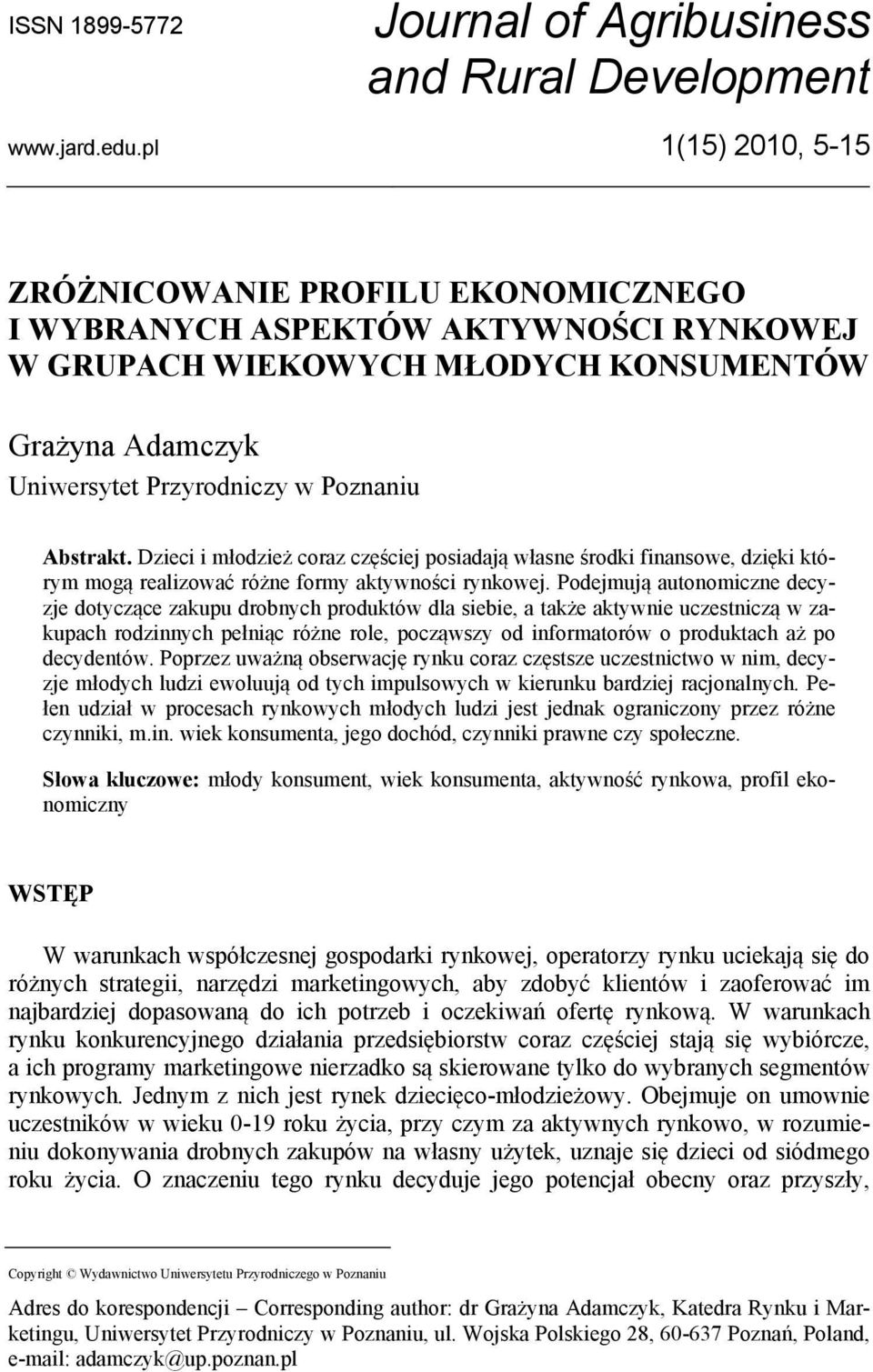 Dzieci i młodzież coraz częściej posiadają własne środki finansowe, dzięki którym mogą realizować różne formy aktywności rynkowej.