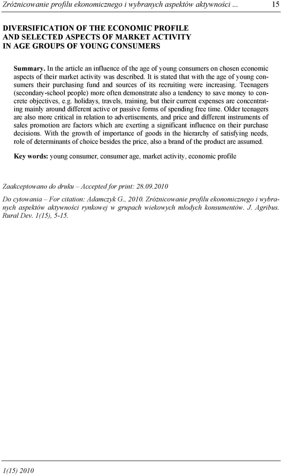 It is stated that with the age of young consumers their purchasing fund and sources of its recruiting were increasing.