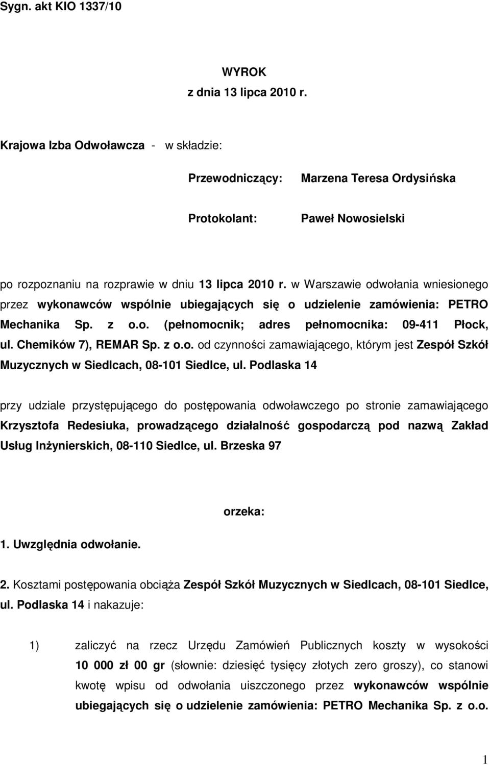 w Warszawie odwołania wniesionego przez wykonawców wspólnie ubiegających się o udzielenie zamówienia: PETRO Mechanika Sp. z o.o. (pełnomocnik; adres pełnomocnika: 09-411 Płock, ul.