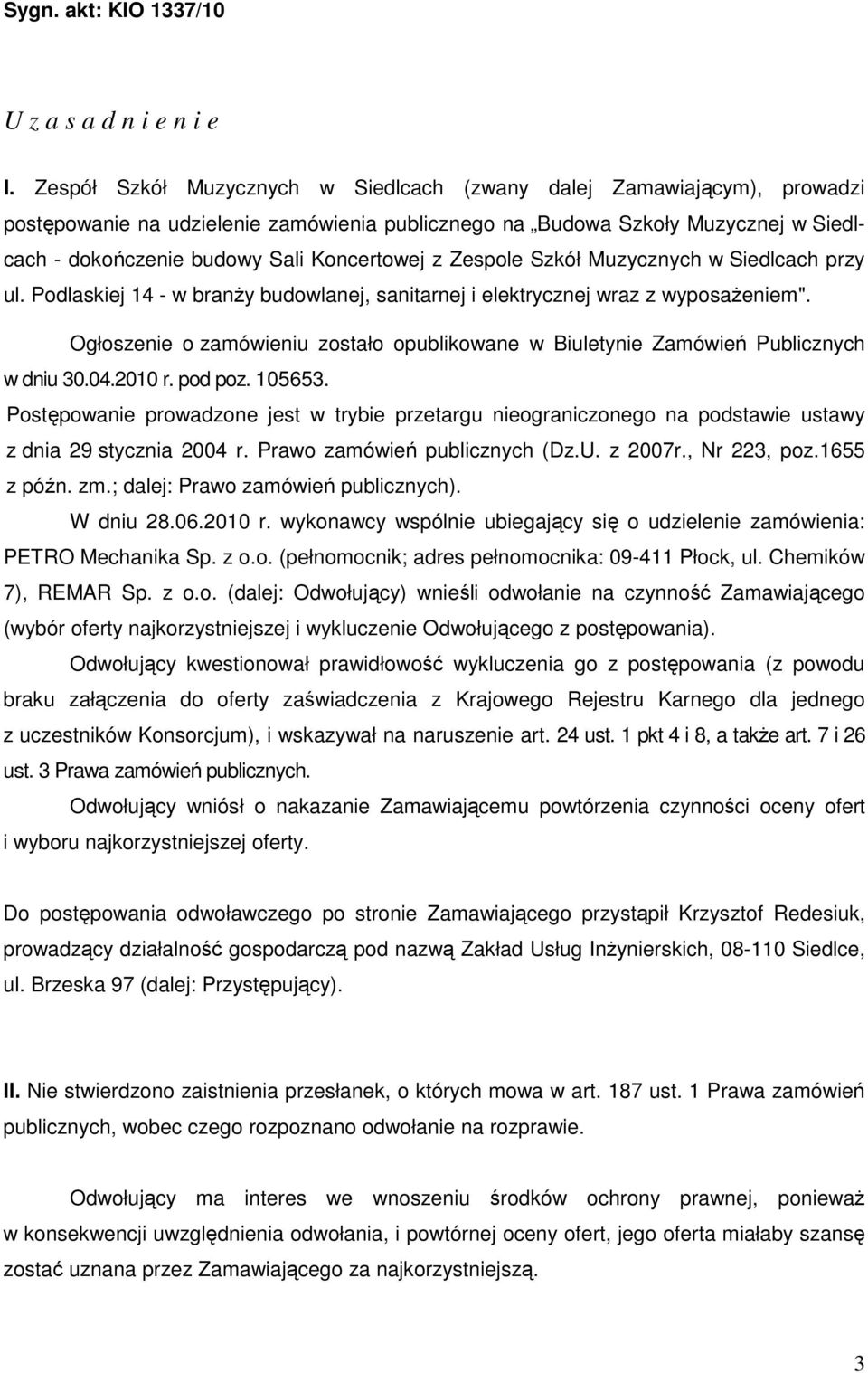 z Zespole Szkół Muzycznych w Siedlcach przy ul. Podlaskiej 14 - w branŝy budowlanej, sanitarnej i elektrycznej wraz z wyposaŝeniem".