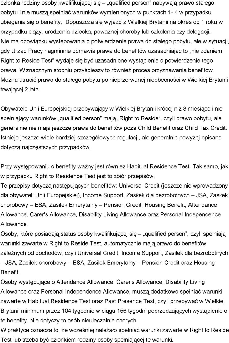 Nie ma obowiązku występowania o potwierdzenie prawa do stałego pobytu, ale w sytuacji, gdy Urząd Pracy nagminnie odmawia prawa do benefitów uzasadniając to nie zdaniem Right to Reside Test wydaje się