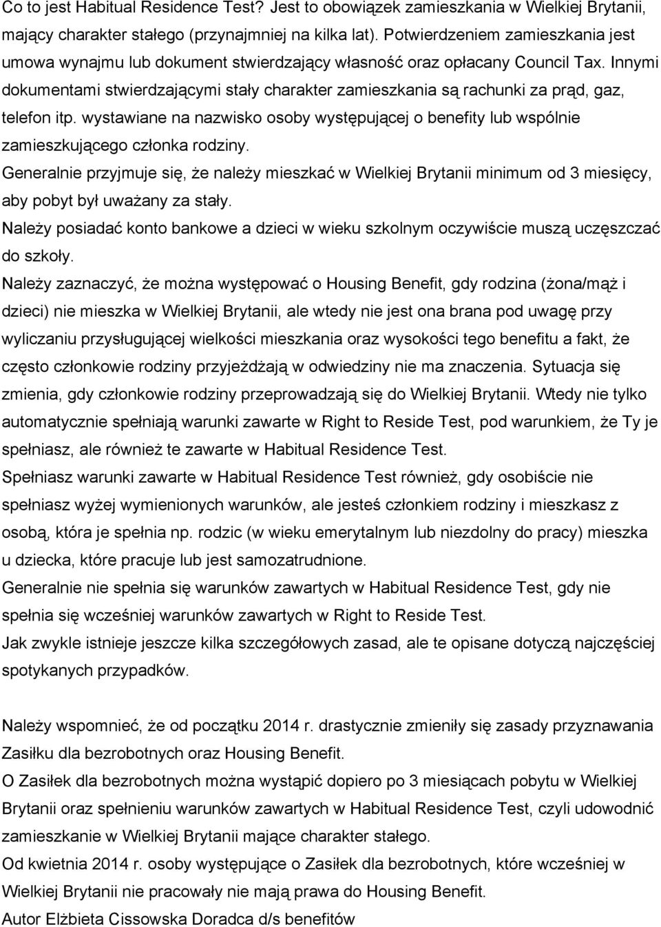 Innymi dokumentami stwierdzającymi stały charakter zamieszkania są rachunki za prąd, gaz, telefon itp.