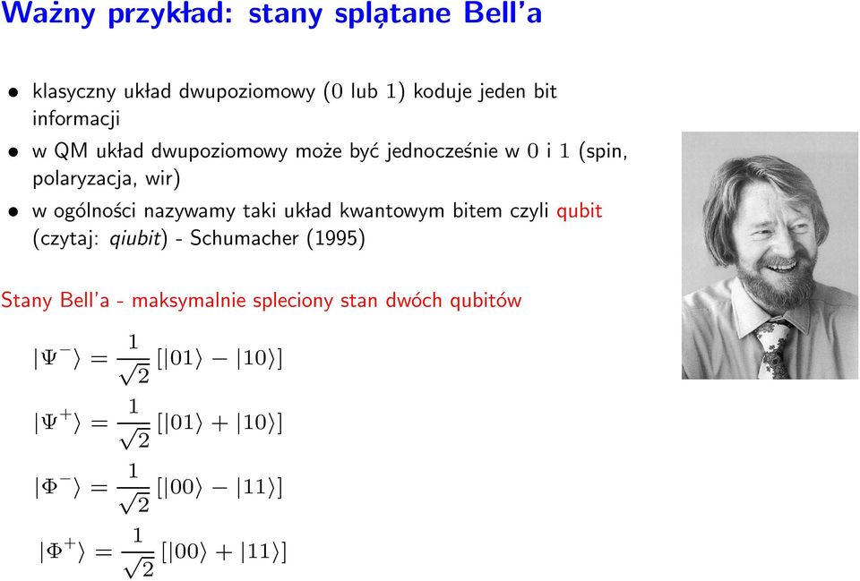 nazywamy taki uk lad kwantowym bitem czyli qubit (czytaj: qiubit) - Schumacher (1995) Stany Bell a -