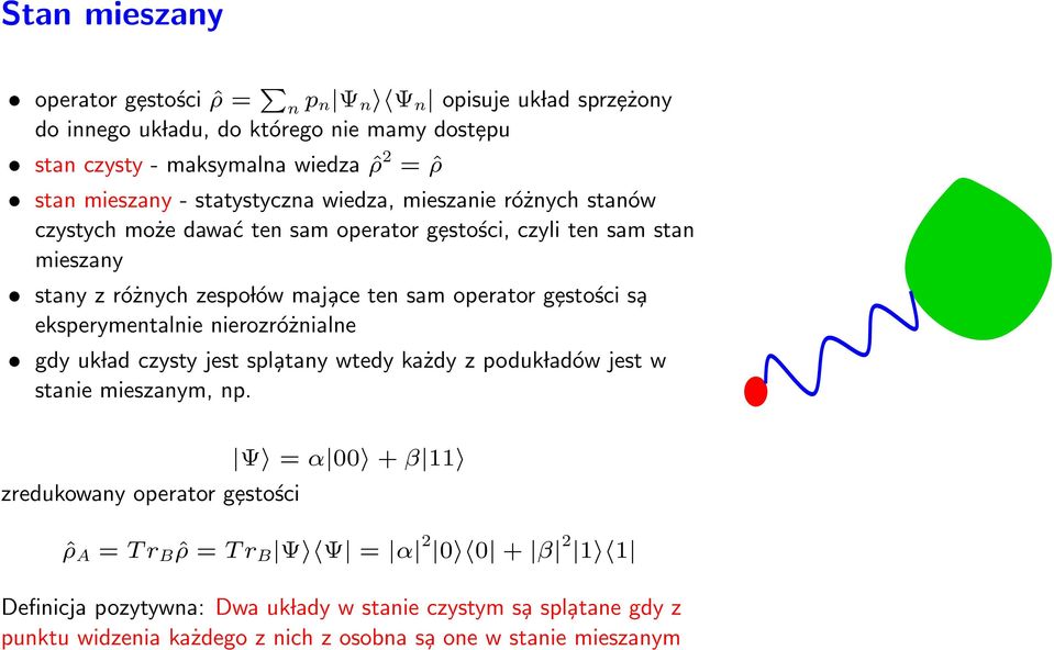 operator gȩstości s a eksperymentalnie nierozróżnialne gdy uk lad czysty jest spl atany wtedy każdy z poduk ladów jest w stanie mieszanym, np.