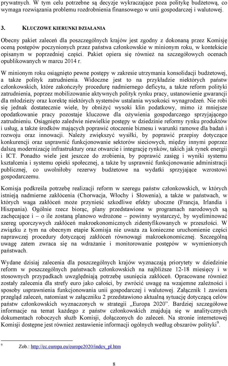 opisanym w poprzedniej części. Pakiet opiera się również na szczegółowych ocenach opublikowanych w marcu 2014 r.