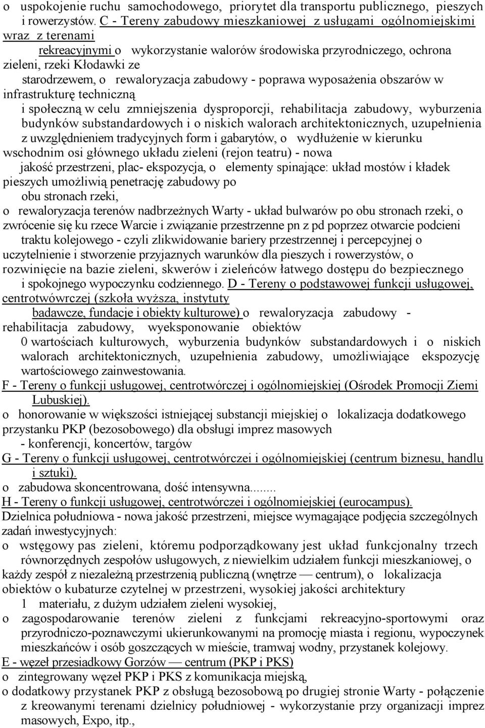 rewaloryzacja zabudowy - poprawa wyposażenia obszarów w infrastrukturę techniczną i społeczną w celu zmniejszenia dysproporcji, rehabilitacja zabudowy, wyburzenia budynków substandardowych i o