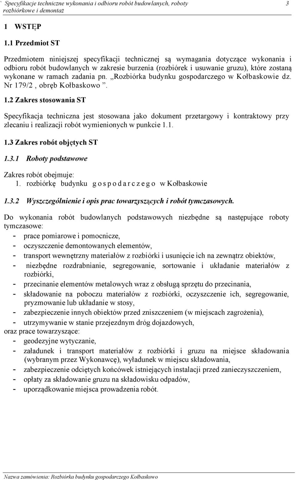 ramach zadania pn. Rozbiórka budynku gospodarczego w Kołbaskowie dz. Nr 17