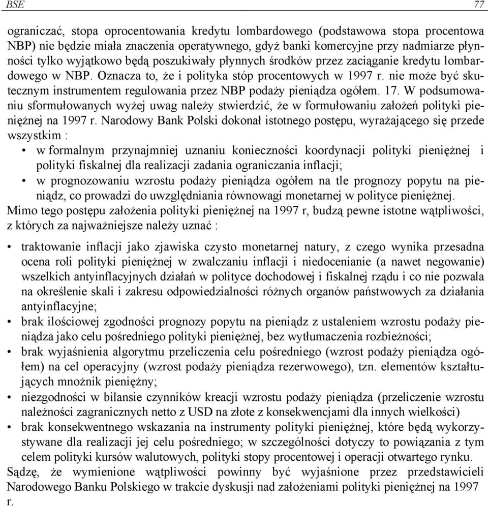 nie może być skutecznym instrumentem regulowania przez NBP podaży pieniądza ogółem. 17.