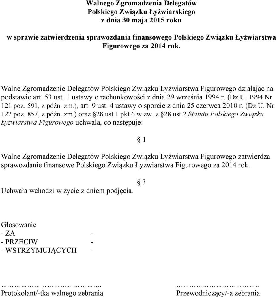 4 ustawy o sporcie z dnia 25 czerwca 2010 r. (Dz.U. Nr 127 poz. 857, z późn. zm.) oraz 28 ust 1 pkt 6 w zw.