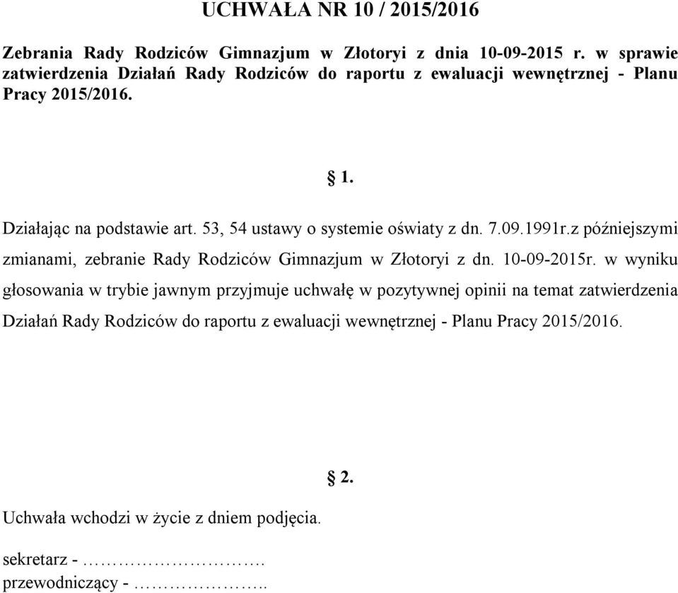 53, 54 ustawy o systemie oświaty z dn. 7.09.1991r.z późniejszymi zmianami, zebranie Rady Rodziców Gimnazjum w Złotoryi z dn.