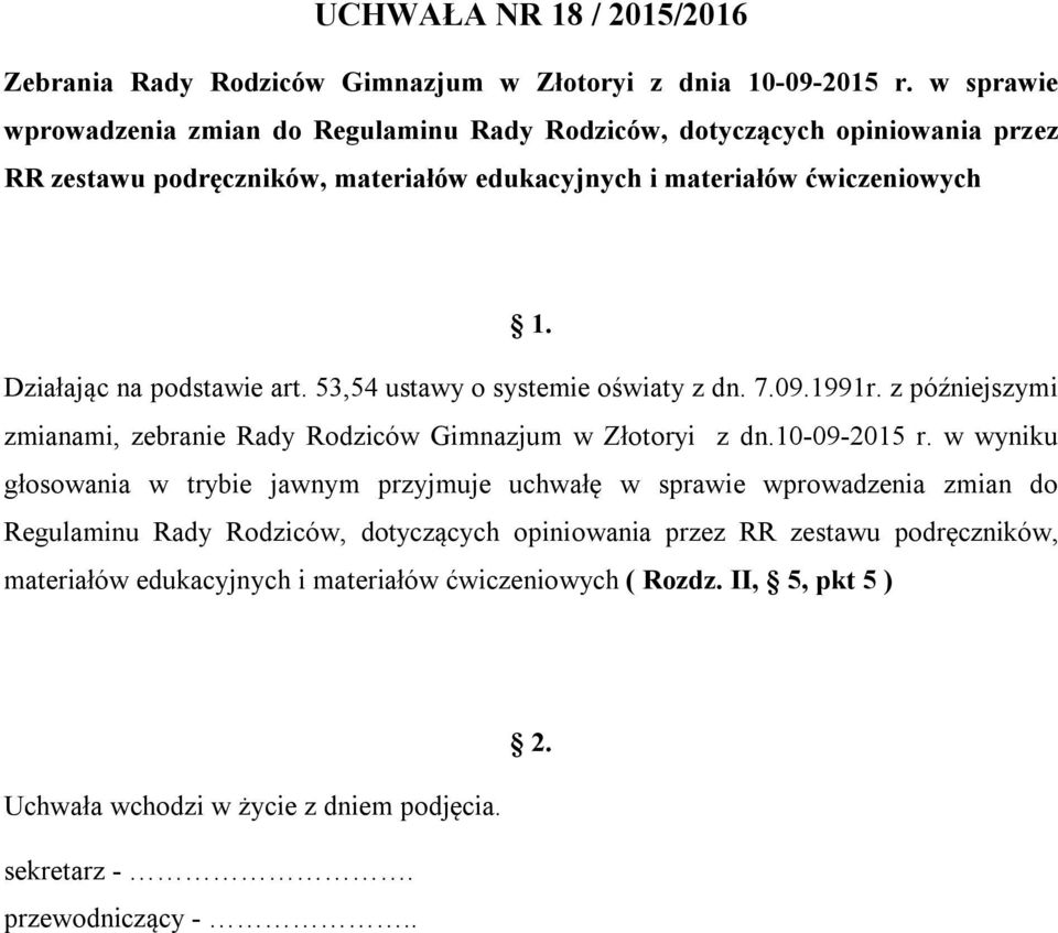 Działając na podstawie art. 53,54 ustawy o systemie oświaty z dn. 7.09.1991r. z późniejszymi zmianami, zebranie Rady Rodziców Gimnazjum w Złotoryi z dn.10-09-2015 r.