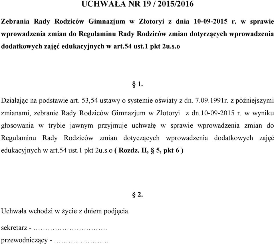 53,54 ustawy o systemie oświaty z dn. 7.09.1991r. z późniejszymi zmianami, zebranie Rady Rodziców Gimnazjum w Złotoryi z dn.10-09-2015 r.