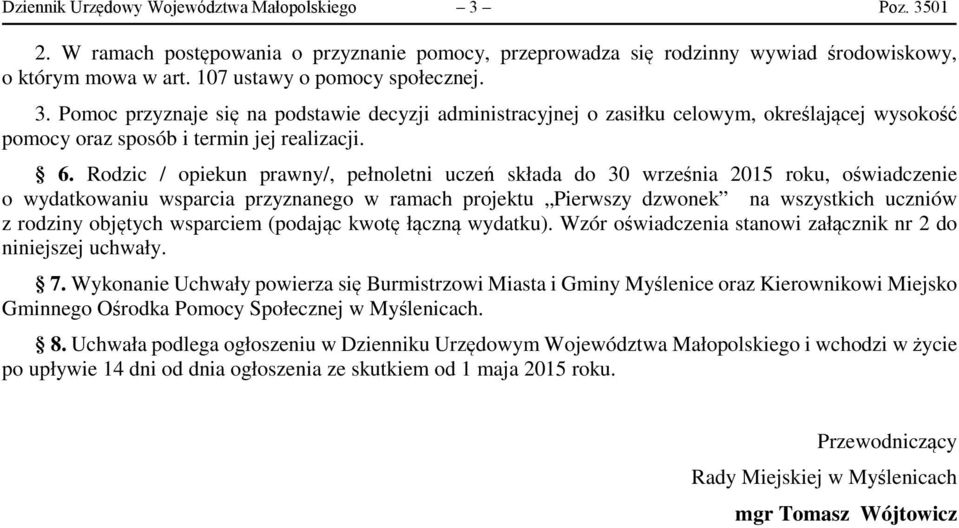 Rodzic / opiekun prawny/, pełnoletni uczeń składa do 30 września 2015 roku, oświadczenie o wydatkowaniu wsparcia przyznanego w ramach projektu Pierwszy dzwonek na wszystkich uczniów z rodziny