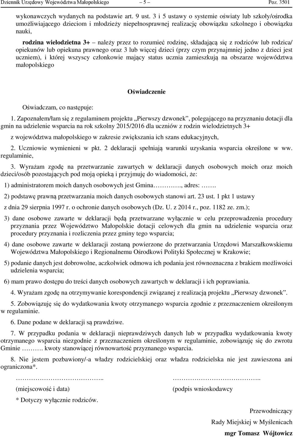 rozumieć rodzinę, składającą się z rodziców lub rodzica/ opiekunów lub opiekuna prawnego oraz 3 lub więcej dzieci (przy czym przynajmniej jedno z dzieci jest uczniem), i której wszyscy członkowie