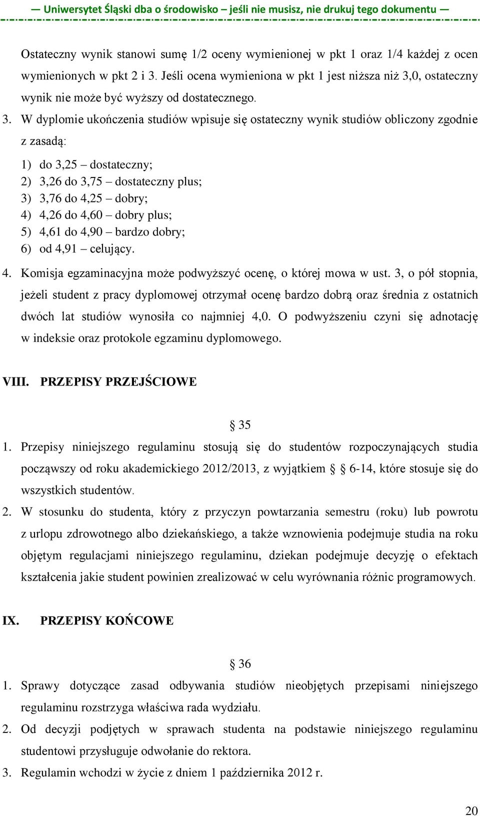 0, ostateczny wynik nie może być wyższy od dostatecznego. 3.