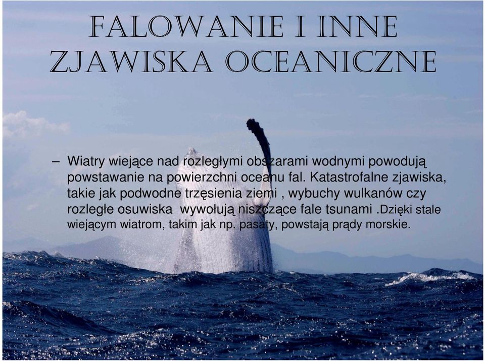 Katastrofalne zjawiska, takie jak podwodne trzęsienia ziemi, wybuchy wulkanów czy