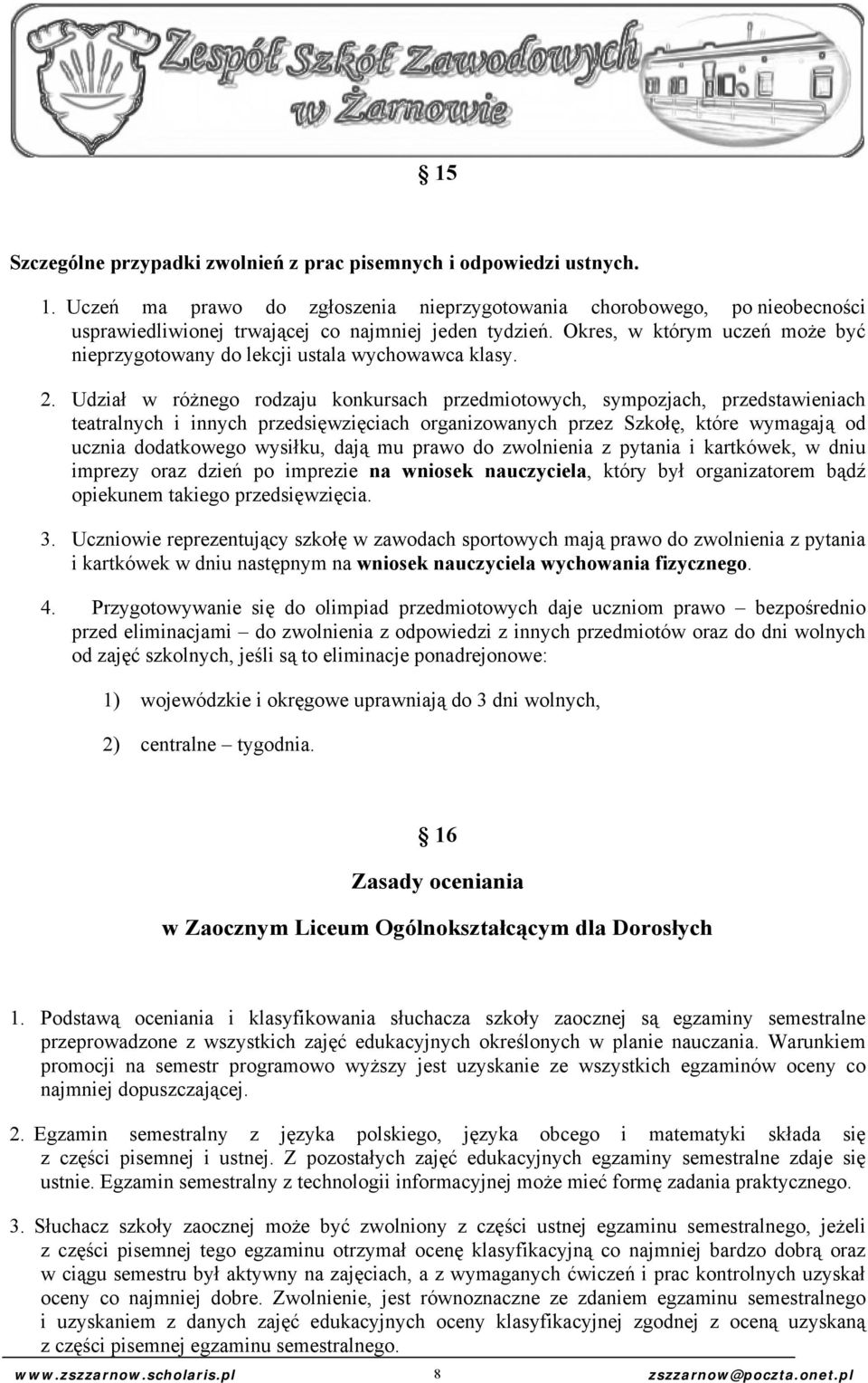 Okres, w którym uczeń może być nieprzygotowany do lekcji ustala wychowawca klasy. 2.