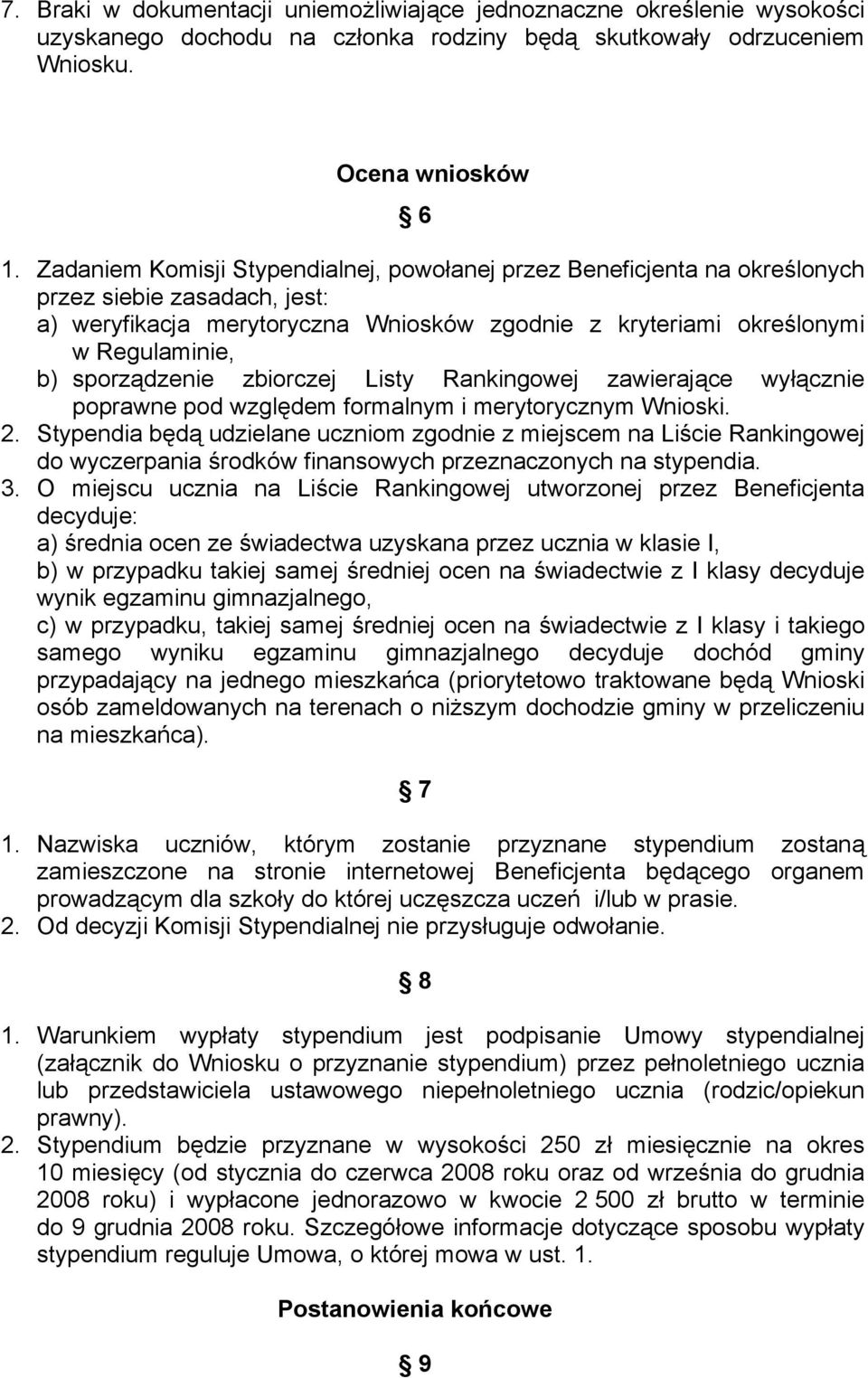 sporządzenie zbiorczej Listy Rankingowej zawierające wyłącznie poprawne pod względem formalnym i merytorycznym Wnioski. 2.