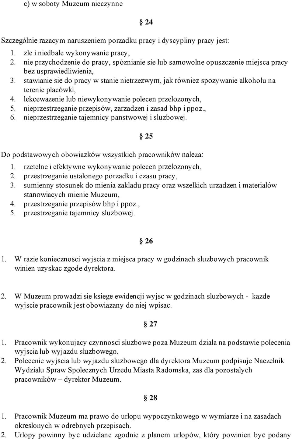 lekcewazenie lub niewykonywanie polecen przelozonych, 5. nieprzestrzeganie przepisów, zarzadzen i zasad bhp i ppoz., 6. nieprzestrzeganie tajemnicy panstwowej i sluzbowej.