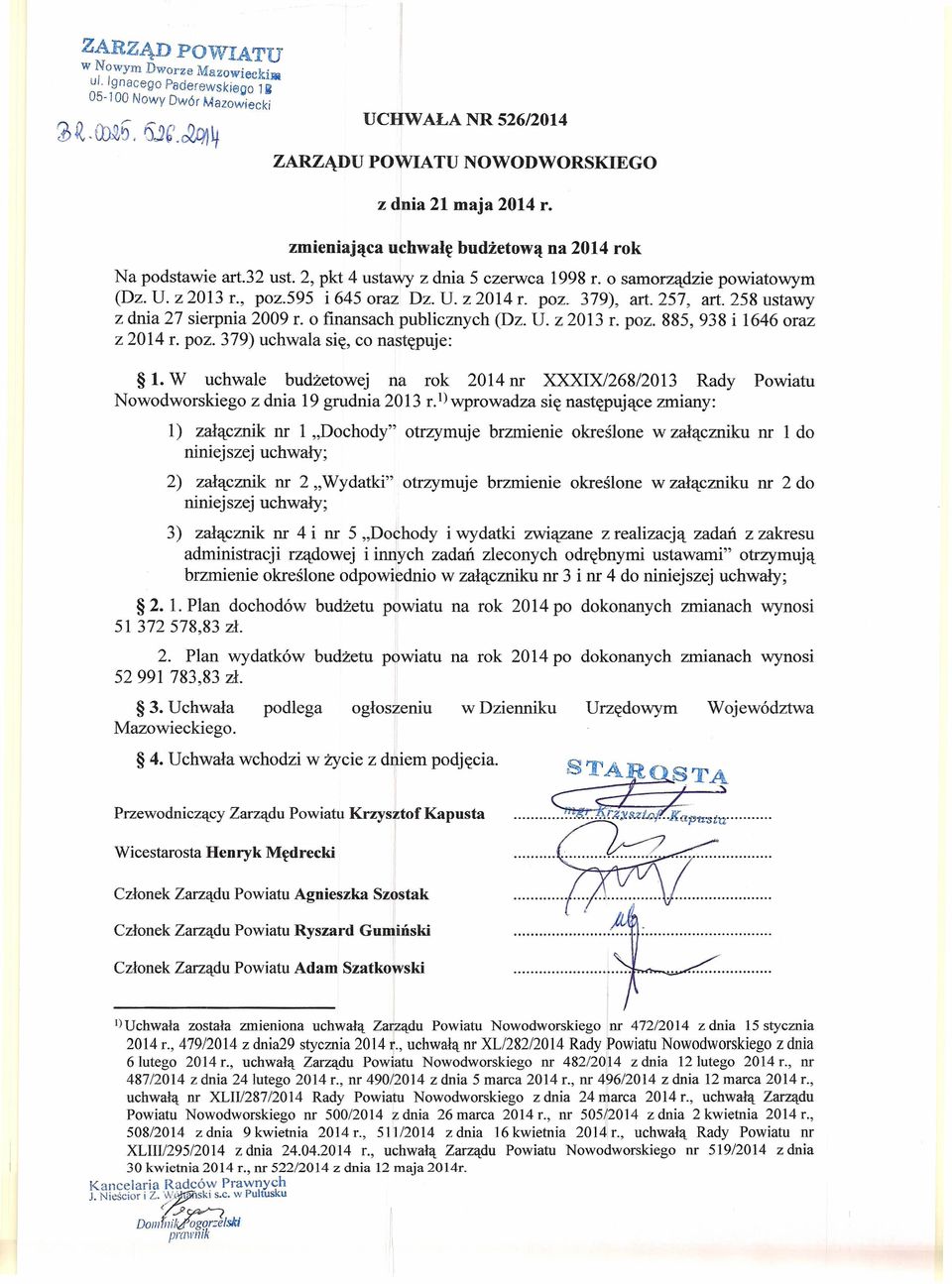 2, pkt 4 ustawy z dnia 5 czerwca 1998 r. o samorządzie powiatowym (Dz. U. z 2013 r., poz.595 i 645 oraz Dz. U. z 2014 r. poz. 379), art. 257, art. 258 ustawy z dnia 27 sierpnia 2009 r.