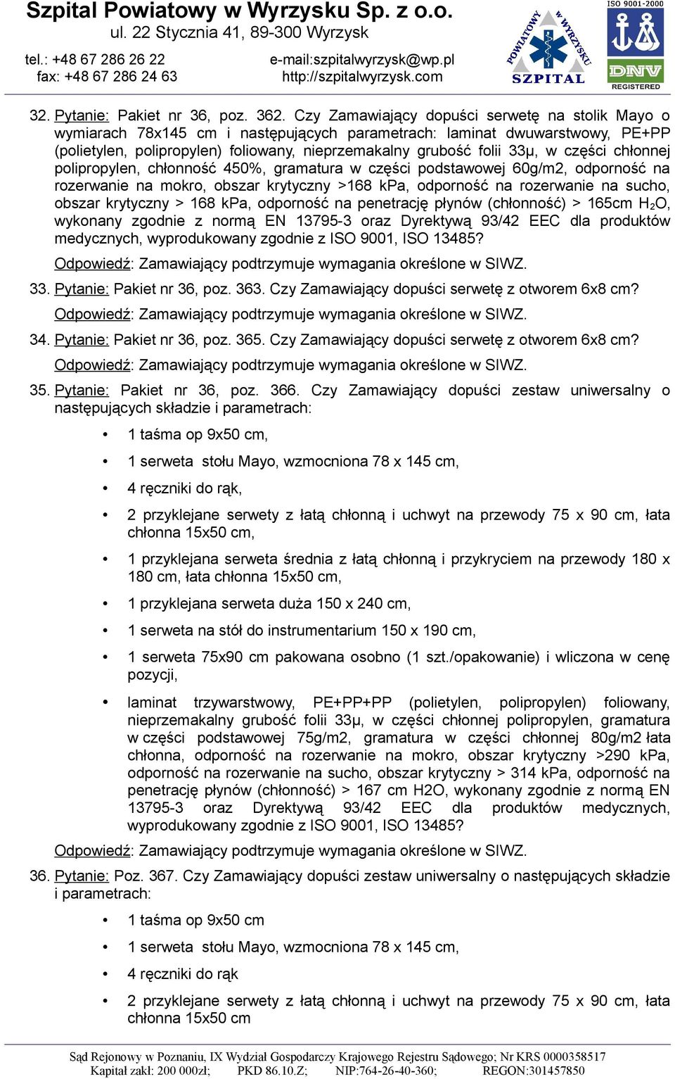 części chłonnej polipropylen, chłonność 450%, gramatura w części podstawowej 60g/m2, odporność na rozerwanie na mokro, obszar krytyczny >168 kpa, odporność na rozerwanie na sucho, obszar krytyczny >