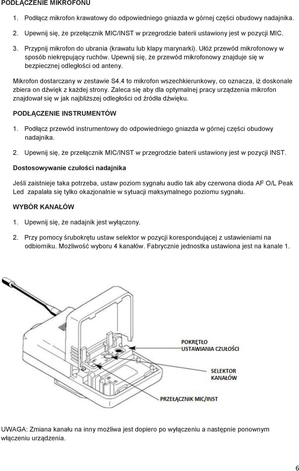 Ułóż przewód mikrofonowy w sposób niekrępujący ruchów. Upewnij się, że przewód mikrofonowy znajduje się w bezpiecznej odległości od anteny. Mikrofon dostarczany w zestawie S4.