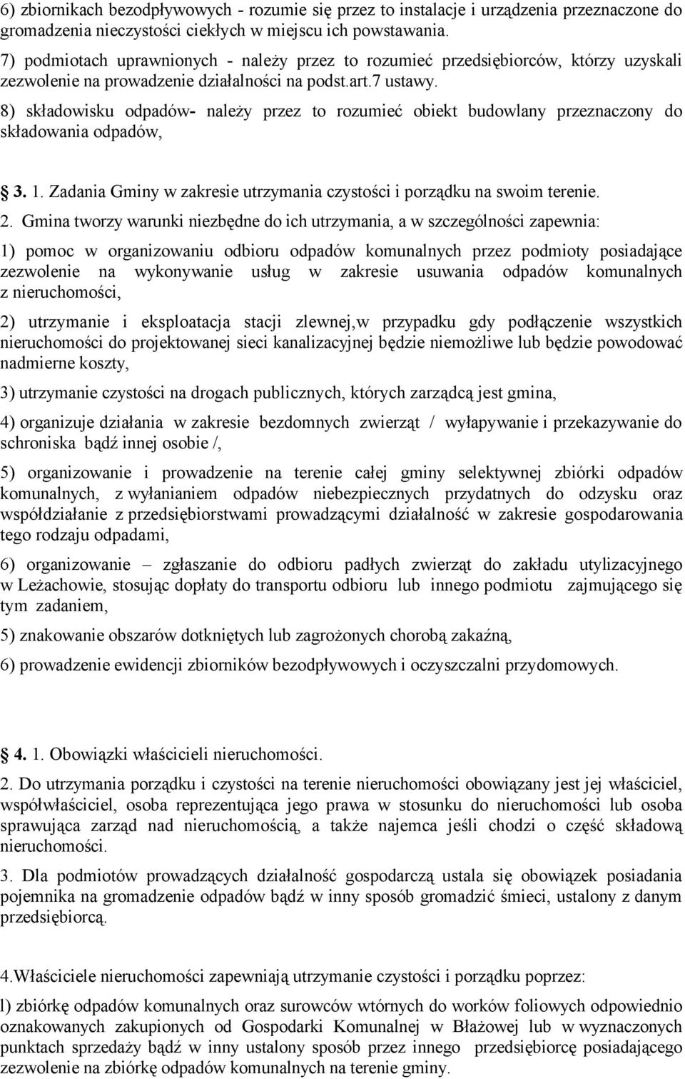 8) składowisku odpadów- należy przez to rozumieć obiekt budowlany przeznaczony do składowania odpadów, 3. 1. Zadania Gminy w zakresie utrzymania czystości i porządku na swoim terenie. 2.