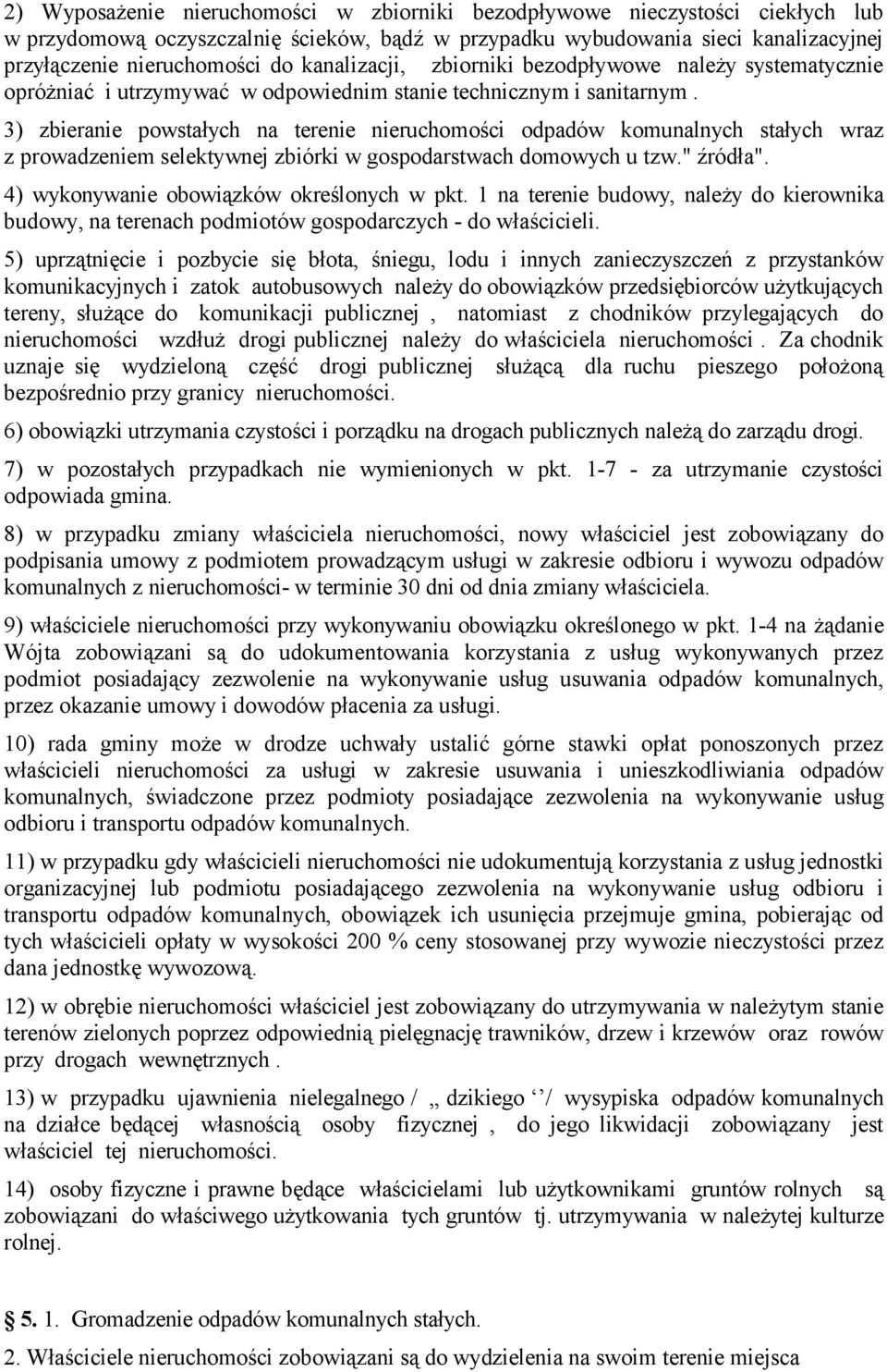 3) zbieranie powstałych na terenie nieruchomości odpadów komunalnych stałych wraz z prowadzeniem selektywnej zbiórki w gospodarstwach domowych u tzw." źródła".