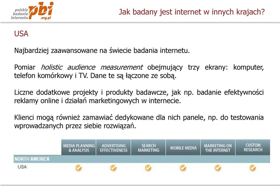 Dane te są łączone ze sobą. Liczne dodatkowe projekty i produkty badawcze, jak np.