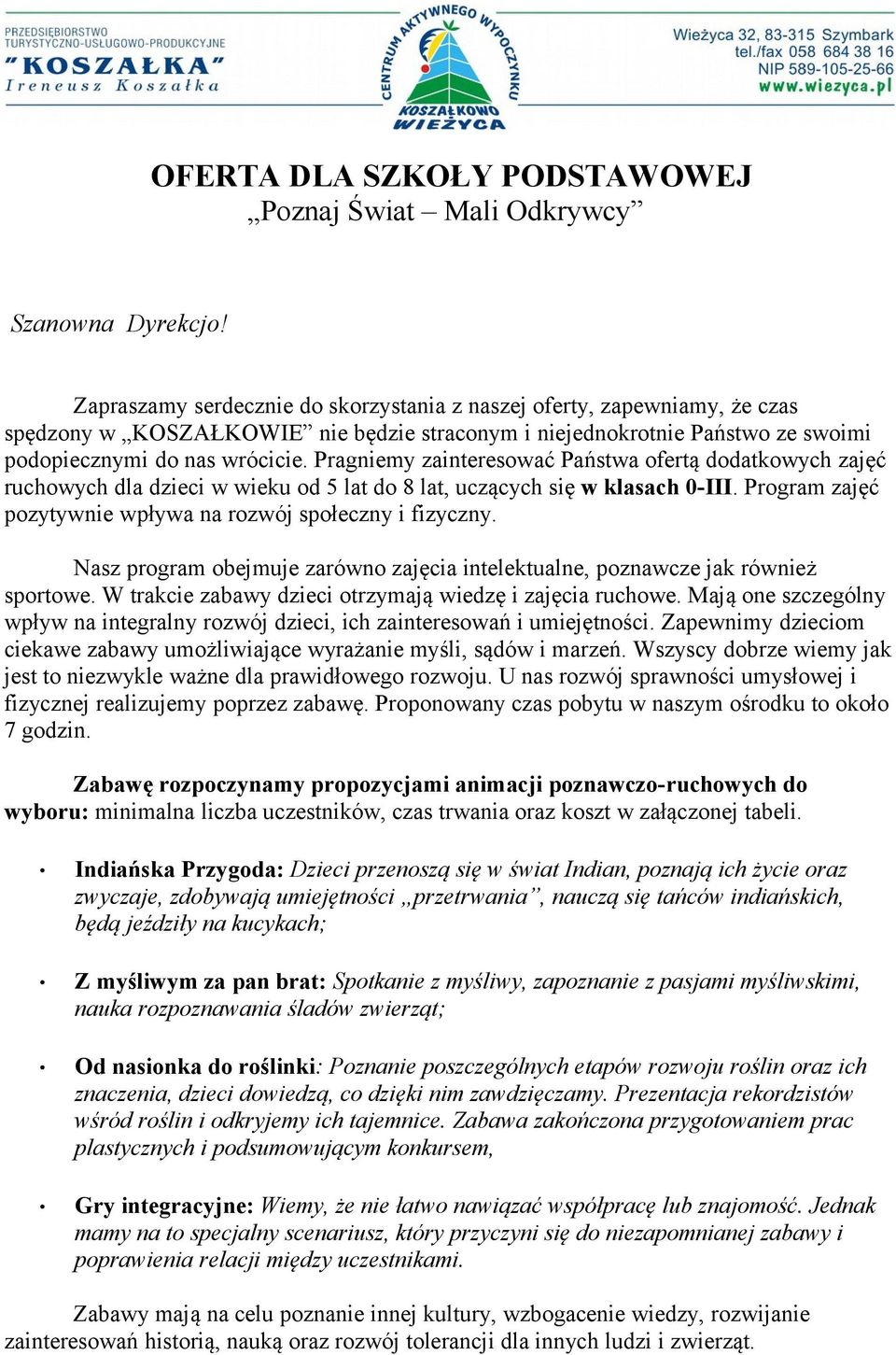 Pragniemy zainteresować Państwa ofertą dodatkowych zajęć ruchowych dla dzieci w wieku od 5 lat do 8 lat, uczących się w klasach 0-III. Program zajęć pozytywnie wpływa na rozwój społeczny i fizyczny.