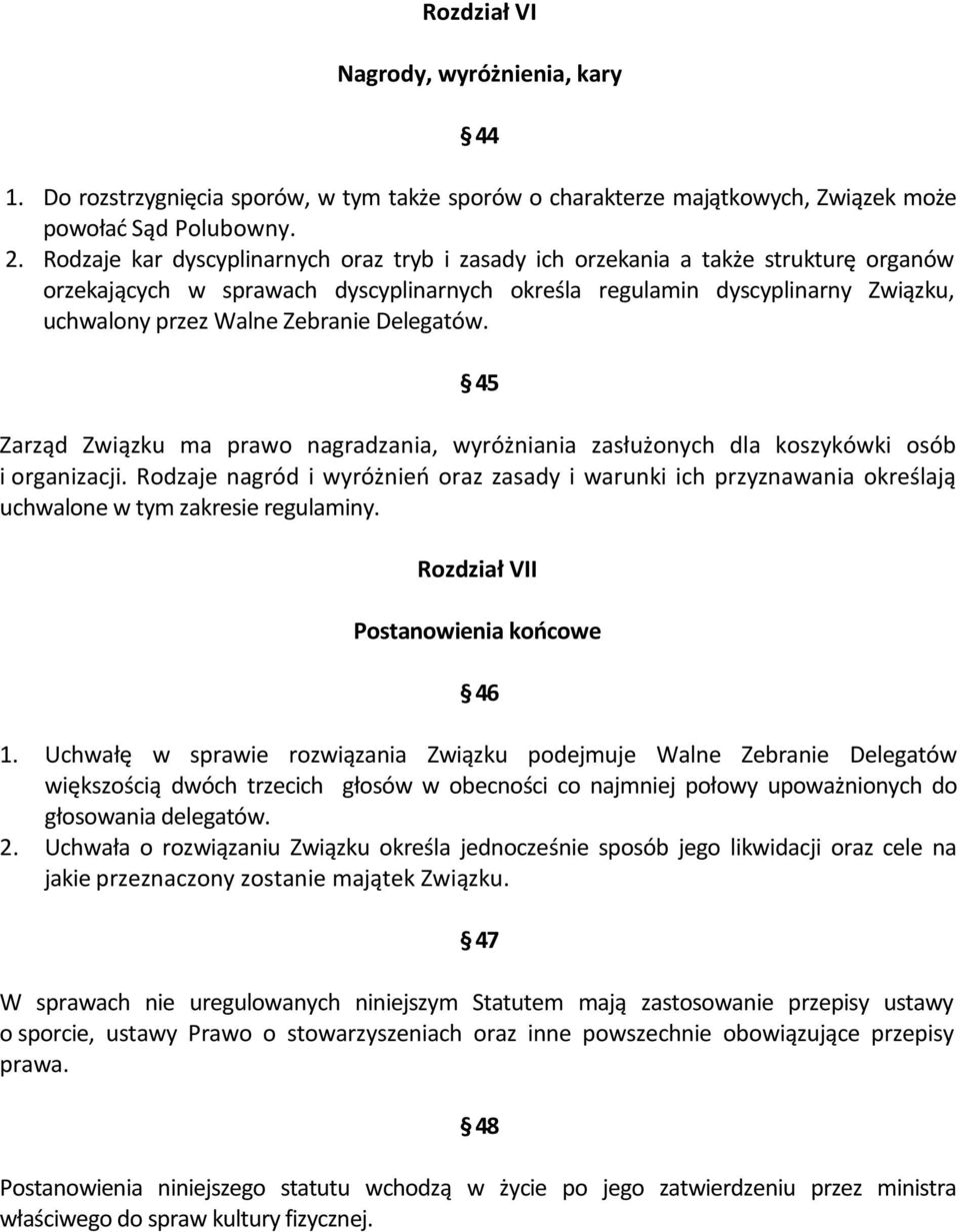 Delegatów. 45 Zarząd Związku ma prawo nagradzania, wyróżniania zasłużonych dla koszykówki osób i organizacji.