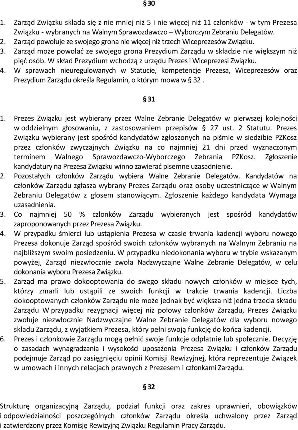 W skład Prezydium wchodzą z urzędu Prezes i Wiceprezesi Związku. 4.