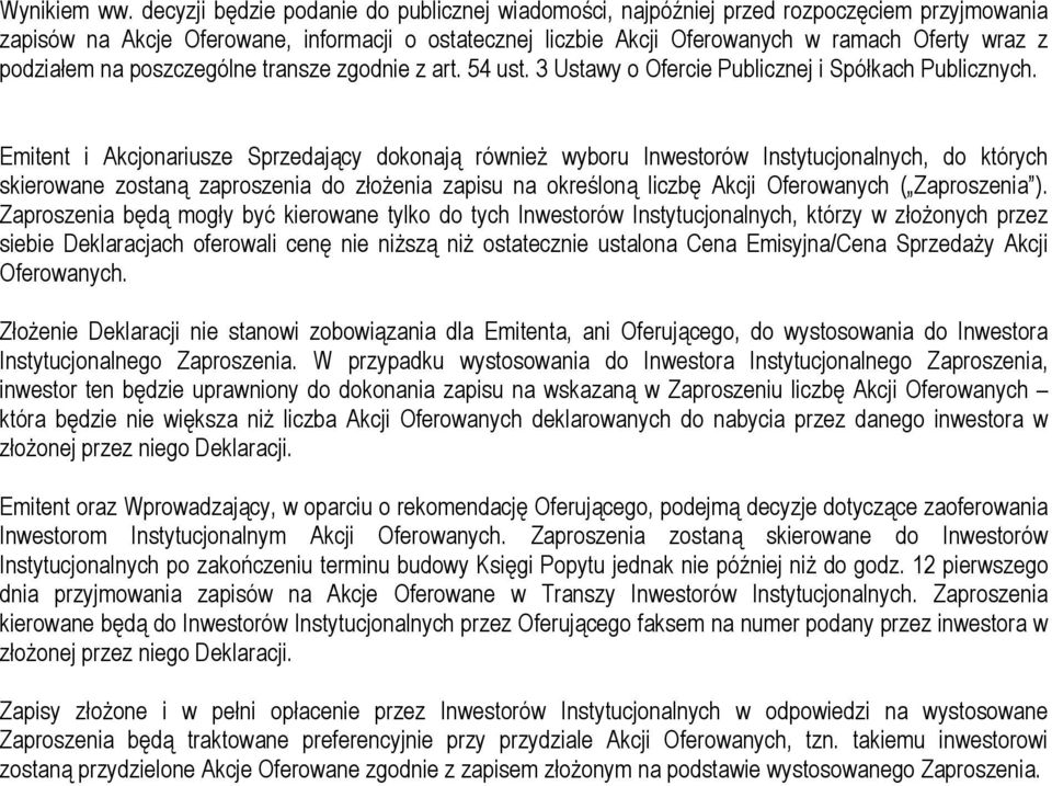 podziałem na poszczególne transze zgodnie z art. 54 ust. 3 Ustawy o Ofercie Publicznej i Spółkach Publicznych.