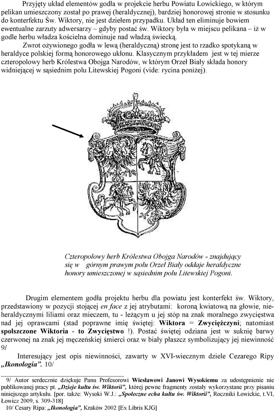 Wiktory była w miejscu pelikana iż w godle herbu władza kościelna dominuje nad władzą świecką.