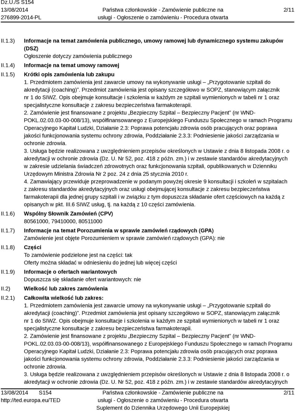 Przedmiotem zamówienia jest zawarcie umowy na wykonywanie usługi Przygotowanie szpitali do akredytacji (coaching).