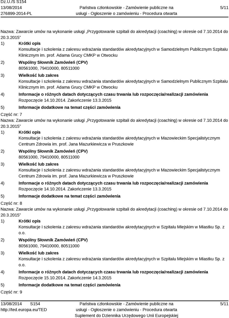 2014. Zakończenie 13.3.2015 Część nr: 7 Konsultacje i szkolenia z zakresu wdrażania standardów akredytacyjnych w Mazowieckim Specjalistycznym Centrum Zdrowia im. prof.