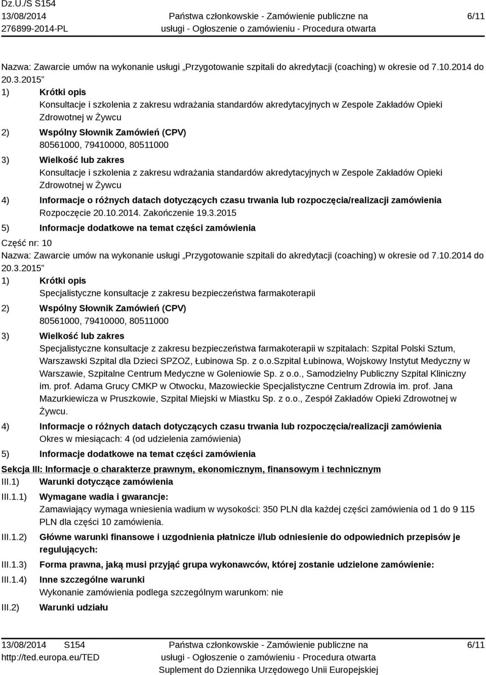 2015 Część nr: 10 Specjalistyczne konsultacje z zakresu bezpieczeństwa farmakoterapii Specjalistyczne konsultacje z zakresu bezpieczeństwa farmakoterapii w szpitalach: Szpital Polski Sztum,