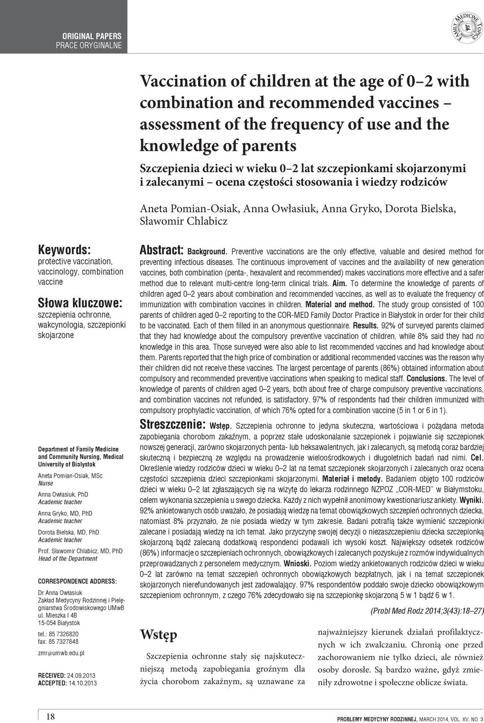 combination vaccine Słowa kluczowe: szczepienia ochronne, wakcynologia, szczepionki skojarzone Department of Family Medicine and Community Nursing, Medical University of Bialystok Aneta Pomian-Osiak,