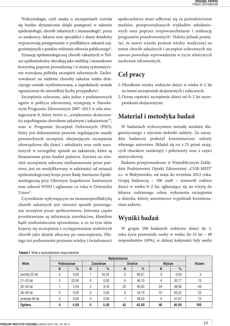 Sytuację epidemiologiczną chorób zakaźnych w Polsce epidemiolodzy określają jako stabilną i stosunkowo korzystną poprzez prowadzoną i w miarę systematycznie rozwijaną politykę szczepień ochronnych.