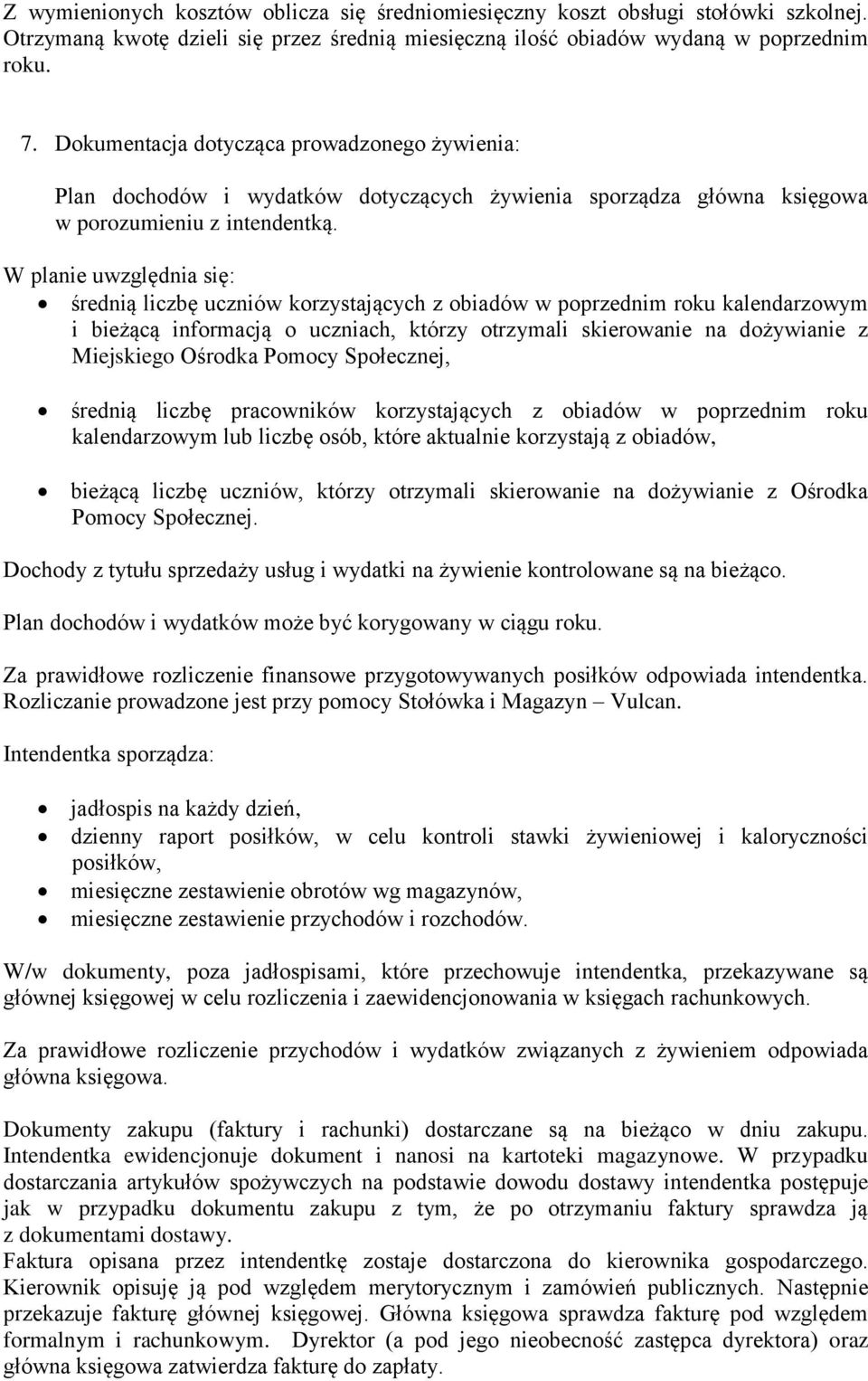 W planie uwzględnia się: średnią liczbę uczniów korzystających z obiadów w poprzednim roku kalendarzowym i bieżącą informacją o uczniach, którzy otrzymali skierowanie na dożywianie z Miejskiego