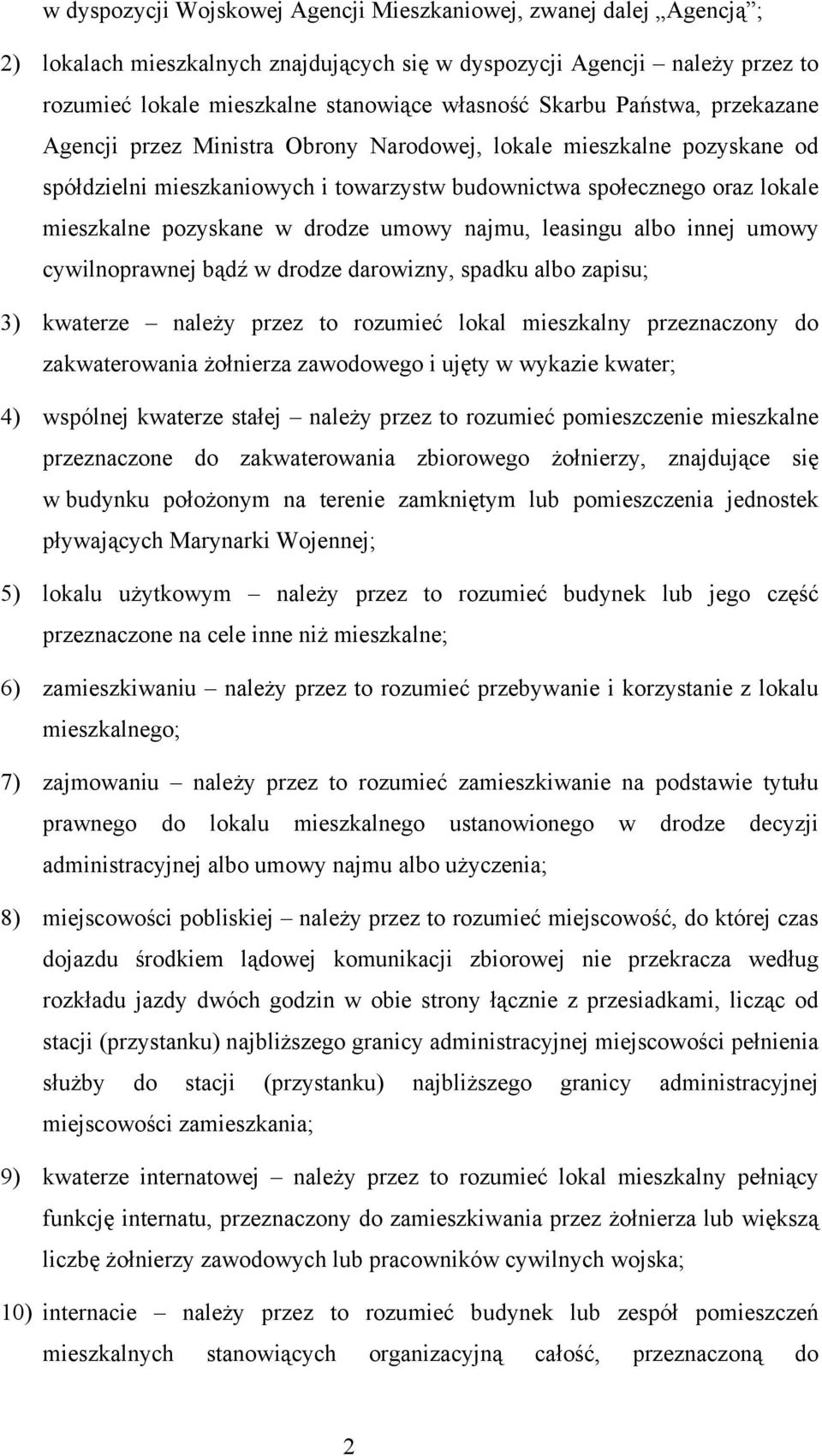 drodze umowy najmu, leasingu albo innej umowy cywilnoprawnej bądź w drodze darowizny, spadku albo zapisu; 3) kwaterze należy przez to rozumieć lokal mieszkalny przeznaczony do zakwaterowania