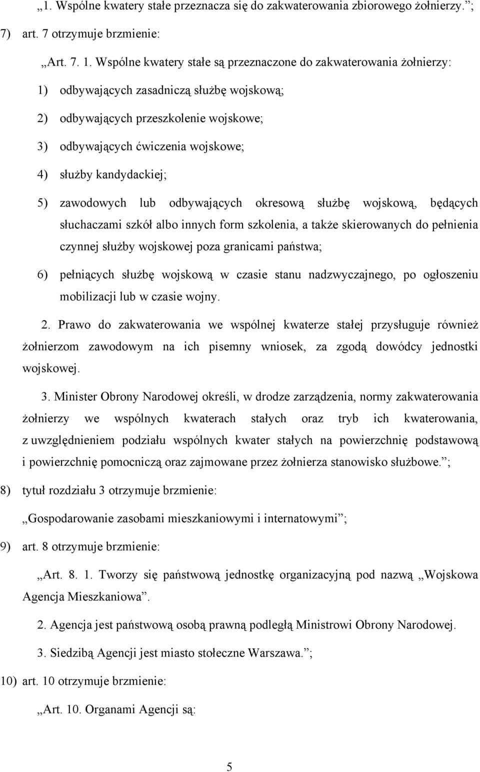 kandydackiej; 5) zawodowych lub odbywających okresową służbę wojskową, będących słuchaczami szkół albo innych form szkolenia, a także skierowanych do pełnienia czynnej służby wojskowej poza granicami