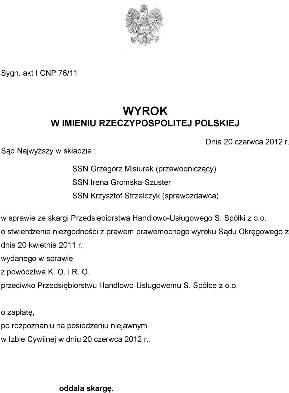 Handlowo-Usługowego S. Spółki z o.o. o stwierdzenie niezgodności z prawem prawomocnego wyroku Sądu Okręgowego z dnia 20 kwietnia 2011 r.