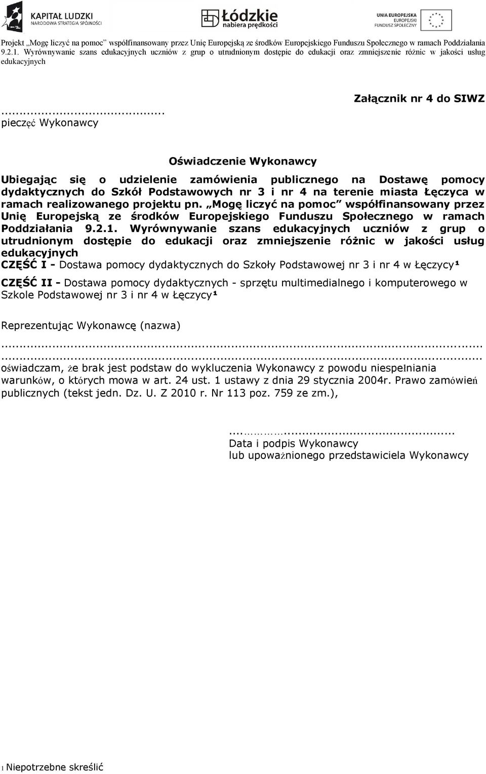 miasta Łęczyca w ramach realizowanego projektu pn. Mogę liczyć na pomoc współfinansowany przez Unię Europejską ze środków Europejskiego Funduszu Społecznego w ramach Poddziałania 9.2.1.