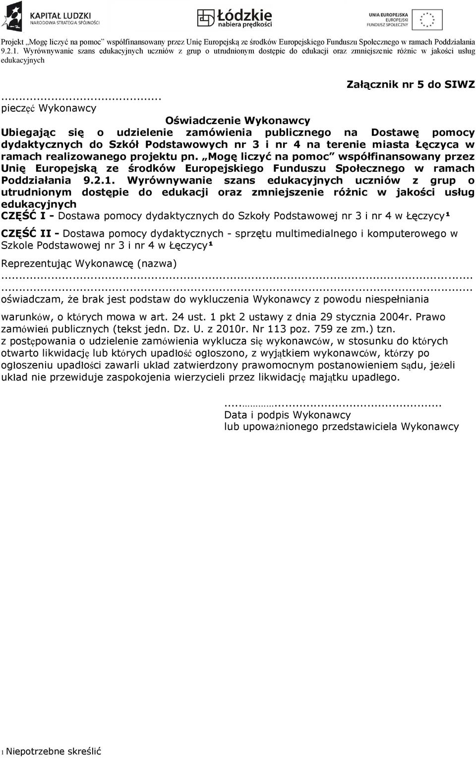 realizowanego projektu pn. Mogę liczyć na pomoc współfinansowany przez Unię Europejską ze środków Europejskiego Funduszu Społecznego w ramach Poddziałania 9.2.1.